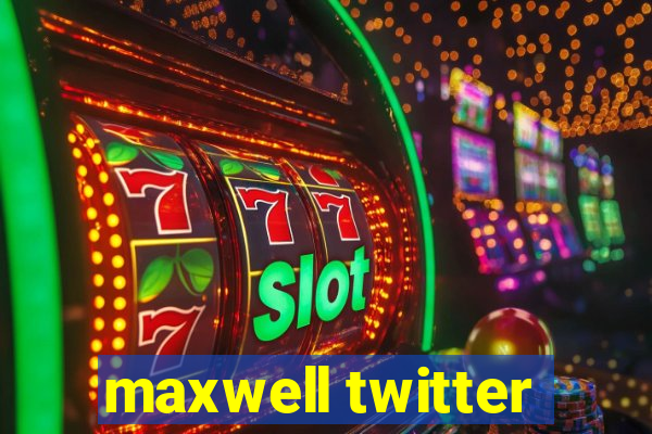 maxwell twitter